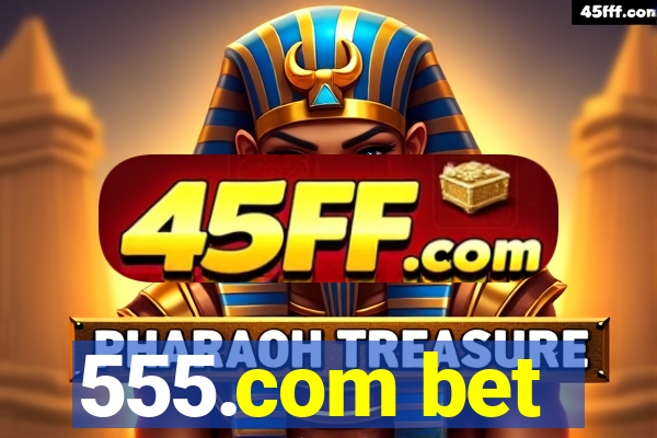 555.com bet